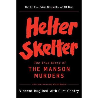 Helter Skelter, Taschenbuch von Vincent Bugliosi,Curt Gentry, Norton, 978-0-393-32223-1
