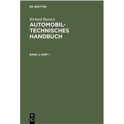 Automobiltechnisches Handbuch. Band 2, Gebundene Ausgabe von Richard Bussien, De Gruyter, 978-3-11-230219-4
