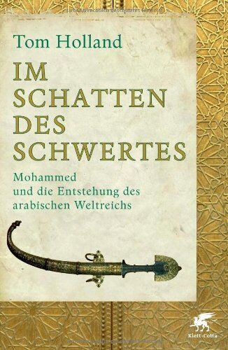 Tom Holland - Im Schatten des Schwertes: Mohammed und die Entstehung des arabischen Weltreichs - Preis vom 19.10.2026 19:33:35 h