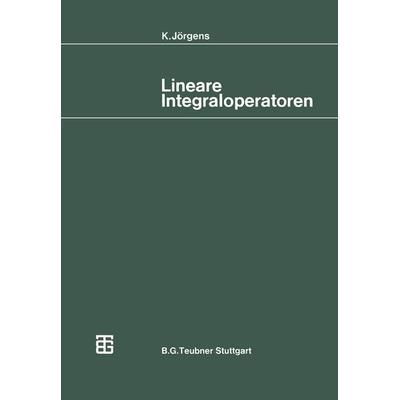 Lineare Integraloperatoren, Taschenbuch von Konrad Jörgens, Vieweg & Teubner, 978-3-519-02205-3
