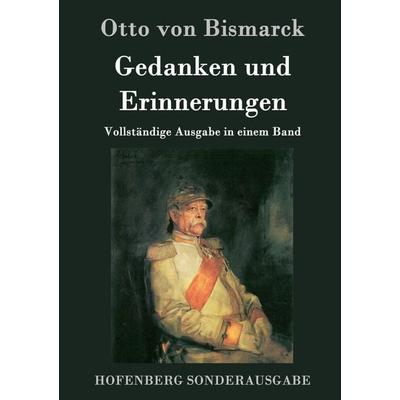 Gedanken und Erinnerungen, Gebundene Ausgabe von Otto Bismarck, Hofenberg, 978-3-8430-5176-7