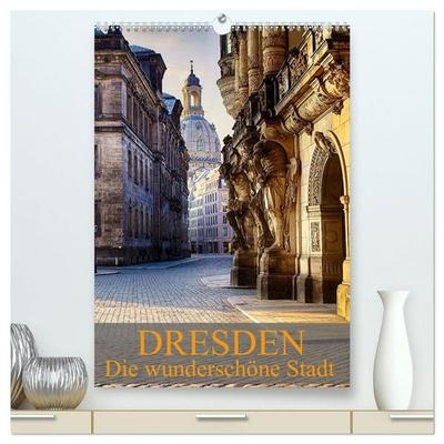 Die wunderschöne Stadt Dresden (hochwertiger Premium Wandkalender 2027 DIN A2 hoch), Kunstdruck in Hochglanz