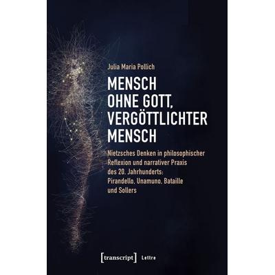Mensch ohne Gott, vergöttlichter Mensch, Taschenbuch von Julia Maria Pollich, Transcript, 978-3-8376-4969-7