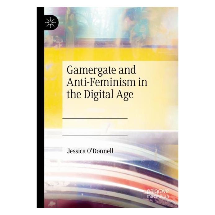 Springer Gamergate and Anti-Feminism in the Digital Age (Englisch, Softcover, Jessica O'Donnell) (56976919)