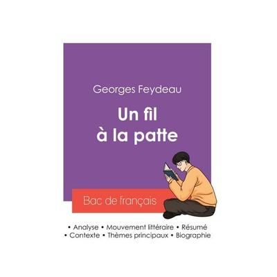 Réussir son Bac de français 2027 : Analyse de la pièce de théâtre Un fil à la patte de Georges Feydeau, Taschenbuch von Georges Feydeau, Bac de