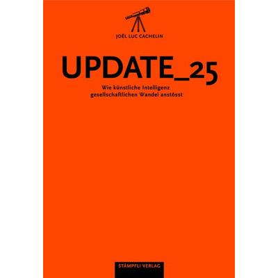 Update_25, Taschenbuch von Joël Luc Cachelin, Stämpfli Verlag AG, 978-3-7272-6195-4