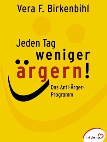 Vera F. Birkenbihl - Jeden Tag weniger ärgern. Das Anti- Ärger- Programm - Preis vom 30.09.2026 09:01:18 h