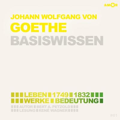 Johann Wolfgang von Goethe (1749-1832) - Leben, Werk, Bedeutung - Basiswissen - Bert Alexander Petzold, Audio, 9783947161515