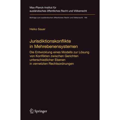 Jurisdiktionskonflikte in Mehrebenensystemen, Gebundene Ausgabe von Heiko Sauer, Springer Berlin, 978-3-540-77227-9