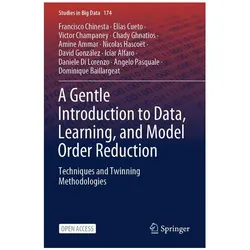 A Gentle Introduction to Data, Learning, and Model Order Reduction, Fachbücher von Elías Cueto, Francisco Chinesta, David González, Icíar Alfaro, Amine Ammar, Victor Champaney, Chady Ghnatios, Angelo Pasquale, Daniele Di Lorenzo, Dominique Baillargeat, Nicolas Hascoët