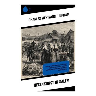 Hexenkunst in Salem, Taschenbuch von Charles Wentworth Upham, Copycat, 978-80-283-9071-6