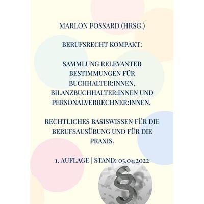 Berufsrecht kompakt: Sammlung relevanter Bestimmungen für Buchhalter:innen, Bilanzbuchhalter:innen und Personalverrechner:innen. Rechtliches