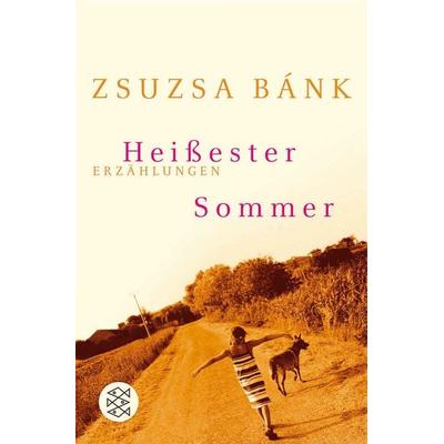 Heißester Sommer, Taschenbuch von Zsuzsa Bánk, Fischer Taschenbuch Verlag, 978-3-596-17072-2