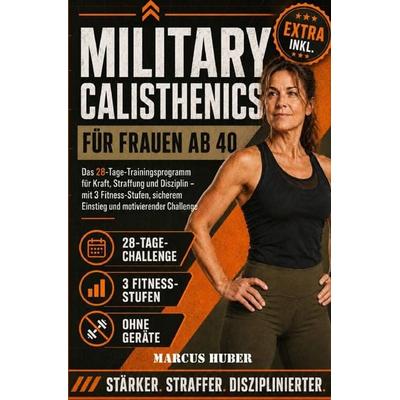 Survival / Military Calisthenics für Frauen ab 40, Taschenbuch von Marcus Huber, Epubli, 978-3-565-48683-0