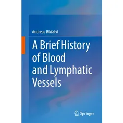 A Brief History of Blood and Lymphatic Vessels, Fachbücher von Andreas Bikfalvi