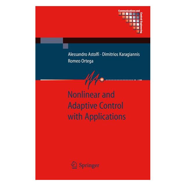 Springer Nonlinear and Adaptive Control with Applications (Englisch, Hardcover, Alessandro Astolfi, Dimitrios Karagiannis, Romeo Ortega) (9781848000650)