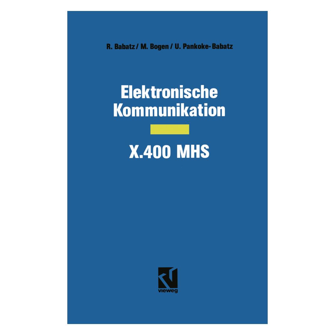Vieweg+Teubner Elektronische Kommunikation - X.400 MHS (Deutsch, Softcover, Manfred Bogen, Manfred Bogen|Uta Pankoke-Babatz|Robert Babatz, Uta Pankoke-Babatz) (55507803)