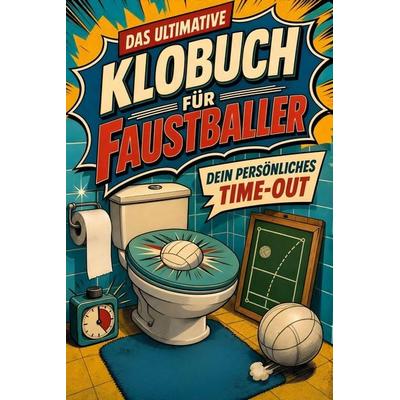 Das ultimative Klobuch für Faustballer, Taschenbuch von Luca Weber, Tiptop, 978-3-696-10335-4