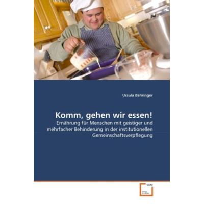 Bahringer, U: Komm, gehen wir essen!, Taschenbuch von Ursula Bahringer, VDM, 978-3-639-31720-6