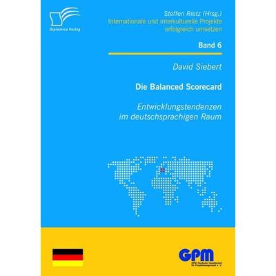 Die Balanced Scorecard: Entwicklungstendenzen im deutschsprachigen Raum, Taschenbuch von David Siebert, Diplomica Verlag GmbH, 978-3-8428-5410-9