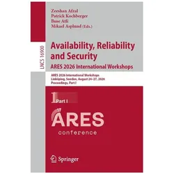 Availability, Reliability and Security. ARES 2026 International Workshops, Fachbücher von Mikael Asplund, Patrick Kochberger, Buse Atli, Zeeshan Afzal