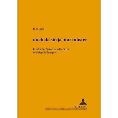 «dóch da sín ja’ nur mûster», Taschenbuch von Ines Bose, Peter Lang GmbH, Internationaler Verlag der Wissenschaften, 978-3-631-50142-9