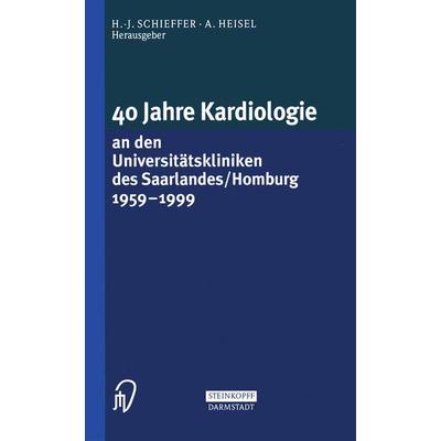 40 Jahre Kardiologie an den Universitätskliniken des Saarlandes/Homburg 1959 – 1999, Taschenbuch von , Steinkopff, 978-3-642-93708-8