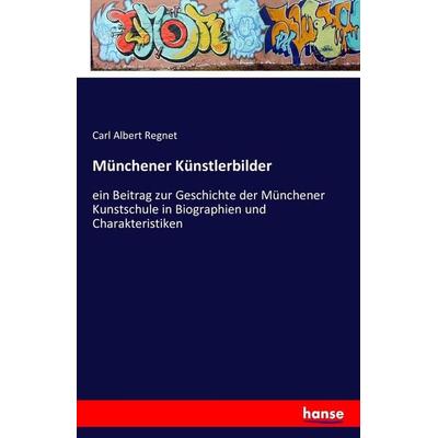 Münchener Künstlerbilder, Taschenbuch von Carl Albert Regnet, Hansebooks, 978-3-7411-8349-2
