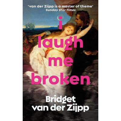 Zijpp, B: I Laugh Me Broken, Taschenbuch von Bridget Zijpp, Gallic Books