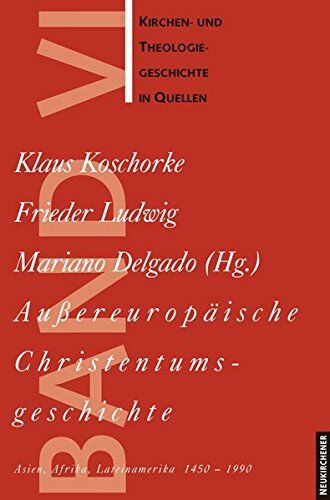Klaus Koschorke - Kirchen- u. Theologiegeschichte in Quellen: Außereuropäische Christentumsgeschichte: Asien, Afrika, Lateinamerika 1450-1990. Kirchen- und Theologiegeschichte in Quellen 6: Bd 6 - Preis vom 15.10.2026 23:06:25 h