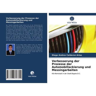 Verbesserung der Prozesse der Automobillackierung und Messingarbeiten, Taschenbuch von Diego Andres Calderon Arias, Verlag Unser Wissen,