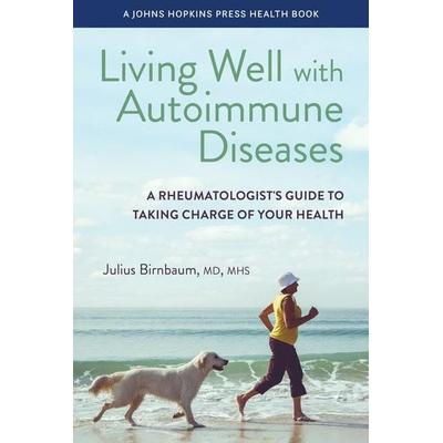 Living Well with Autoimmune Diseases, Taschenbuch von Julius Birnbaum, University Presses, 978-1-4214-5124-4