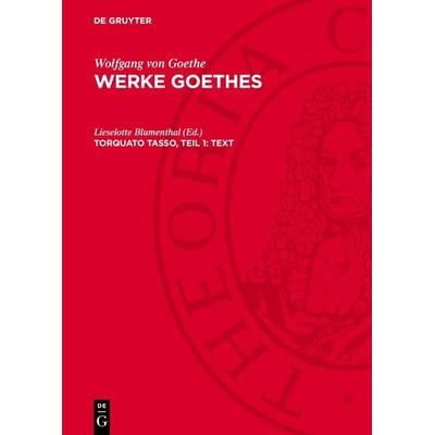 Torquato Tasso, Teil 1: Text, Gebundene Ausgabe von Wolfgang Goethe, De Gruyter, 978-3-11-276408-4