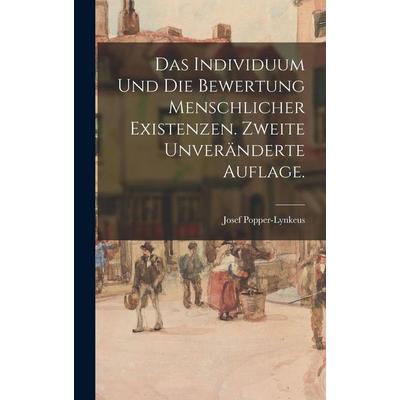 Das Individuum und die Bewertung menschlicher Existenzen. Zweite unveränderte Auflage., Gebundene Ausgabe von Josef Popper-Lynkeus, Legare Street