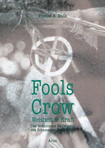 Mails, Thomas E. - Fools Crow: Das indianische Heilwissen des Schamanen Fools Crow - Preis vom 30.09.2026 09:01:18 h