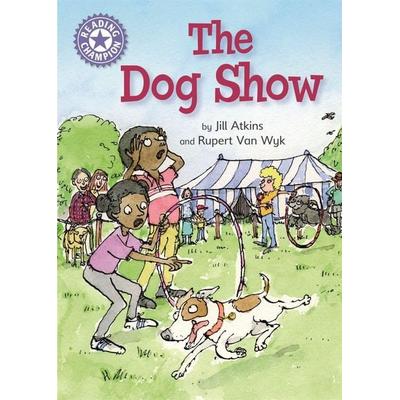 Reading Champion: The Dog Show, Taschenbuch von Franklin Watts, Hachette Children's Book, 978-1-4451-6232-4