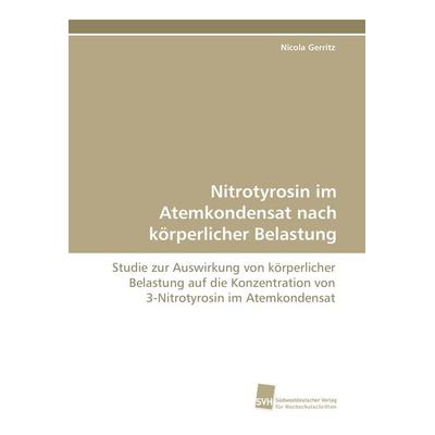 Nitrotyrosin im Atemkondensat nach körperlicher Belastung, Taschenbuch von Nicola Gerritz, Südwestdeutscher Verlag für Hochschulschriften,