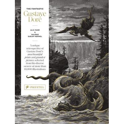The Fantastic Gustave Doré, Gebundene Ausgabe von Alix Paré,Valérie Sueur-Hermel, Prestel, 978-3-7913-7963-0