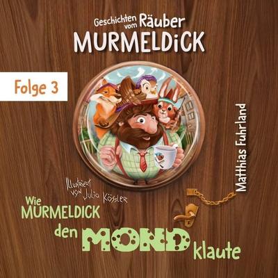 Wie Murmeldick den Mond klaute - Matthias Fuhrland, Audio, 4066004944616
