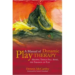 A Manual of Dynamic Play Therapy, Ratgeber von Dennis McCarthy