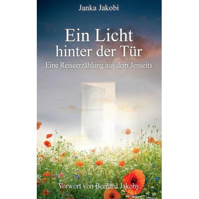 Ein Licht hinter der Tür, Taschenbuch von Janka Jakobi, BoD – Books on Demand, 978-3-7322-8470-2