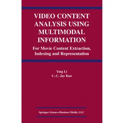 Video Content Analysis Using Multimodal Information, Fachbücher von Ying Li, C.C. Jay Kuo