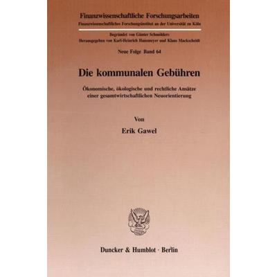 Die kommunalen Gebühren., Taschenbuch von Erik Gawel, Duncker & Humblot, 978-3-428-08474-6