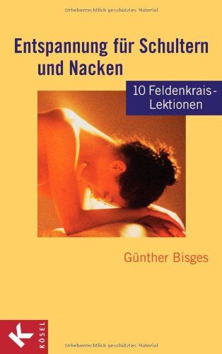 Günther Bisges - Entspannung für Schultern und Nacken: 10 Feldenkrais-Lektionen - Preis vom 30.09.2026 09:01:18 h