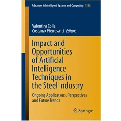 Impact and Opportunities of Artificial Intelligence Techniques in the Steel Industry, Fachbücher von Valentina Colla, Costanzo Pietrosanti