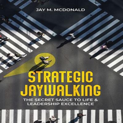 Strategic Jaywalking - Jay M. McDonald, Audio, 9780578315690