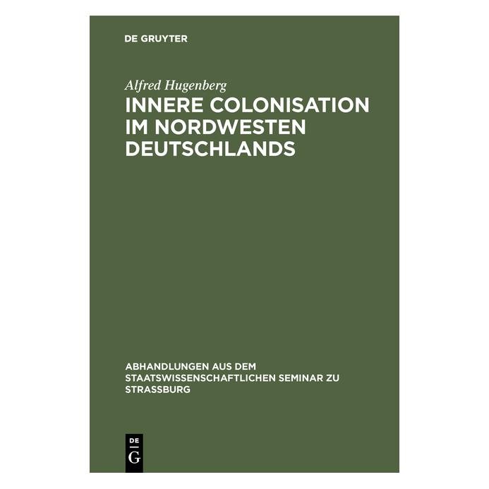 De Gruyter Hugenberg:Innere Colonisation im Nordwe (Deutsch, Hardcover, Alfred Hugenberg) (67769557)