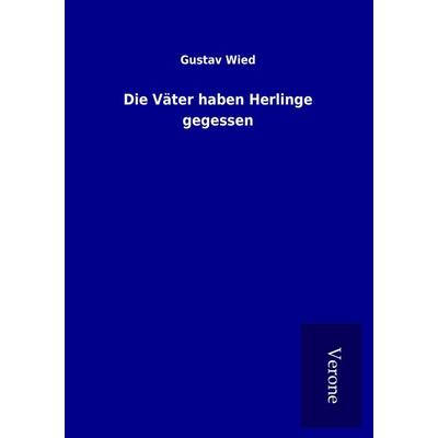 Die Väter haben Herlinge gegessen, Taschenbuch von Gustav Wied, BoD - Books on Demand