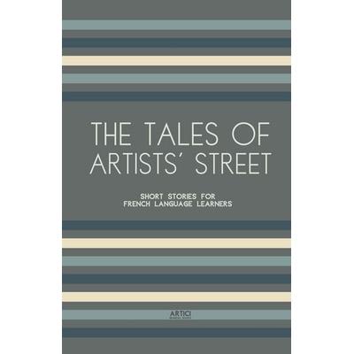 The Tales of Artists' Street, Taschenbuch von Artici Bilingual Books, Artici Bilingual Books