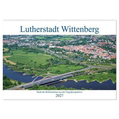 Lutherstadt Wittenberg - Stadt der Reformation aus der Vogelperspektive (Wandkalender 2027 DIN A2 quer), CALVENDO Monatskalender